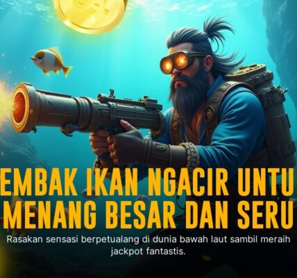 Tembak Ikan: Sensasi Permainan Arcade Seru dan Menguntungkan